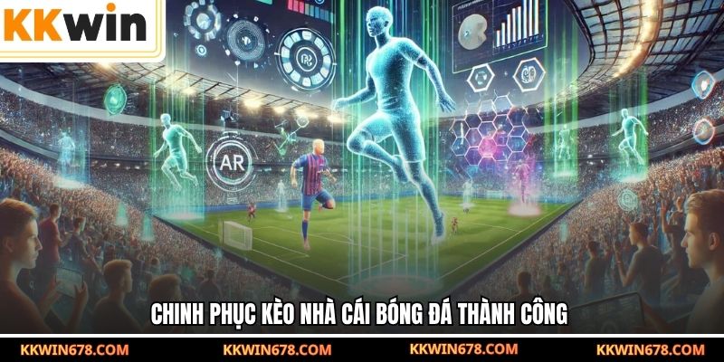 Chinh phục kèo nhà cái bóng đá thành công