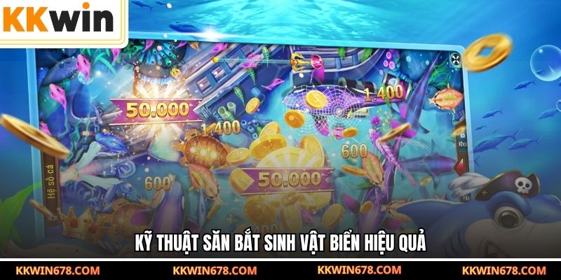 Kỹ thuật săn bắt sinh vật biển hiệu quả