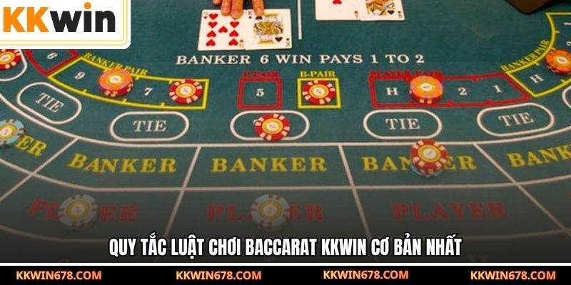 Quy tắc luật chơi Baccarat KKWIN cơ bản nhất