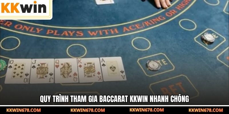 Quy trình tham gia Baccarat KKWIN nhanh chóng
