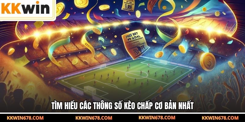 Tìm hiểu các thông số kèo chấp cơ bản nhất