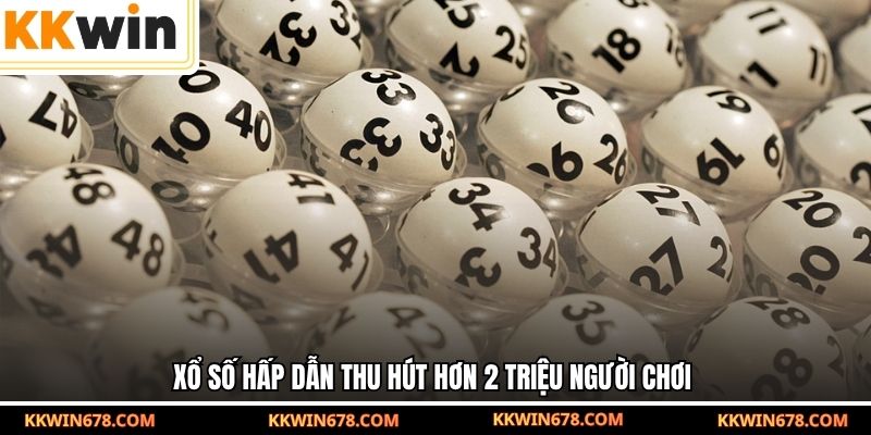Xổ số hấp dẫn thu hút hơn 2 triệu người chơi
